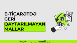 E-ticarətdə Geri Qaytarılmayan Mallar